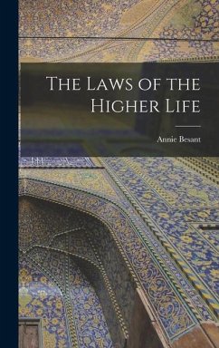 The Laws of the Higher Life - Besant, Annie