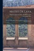 Mateo de Laya: Discursos Leidos Ante La Real Academia de la Historia en la Recepcion Pública