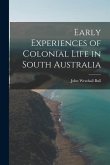 Early Experiences of Colonial Life in South Australia