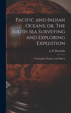 Pacific and Indian Oceans; or, The South sea Surveying and Exploring Expedition: Its Inception, Progress, and Objects - Reynolds, J. N.