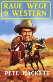 Raue Wege - 9 Western (eBook, ePUB)