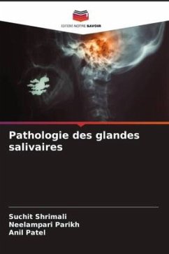 Pathologie des glandes salivaires - Shrimali, Suchit;Parikh, Neelampari;Patel, Anil