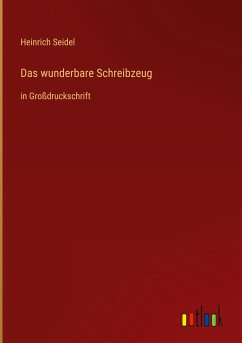 Das wunderbare Schreibzeug - Seidel, Heinrich