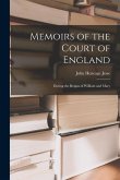 Memoirs of the Court of England: During the Reigns of William and Mary