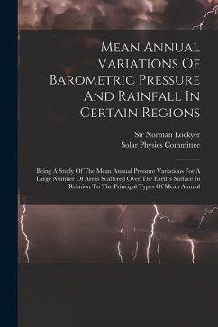 Mean Annual Variations Of Barometric Pressure And Rainfall In Certain Regions - Lockyer, Norman