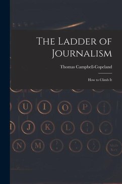 The Ladder of Journalism: How to Climb It - Campbell-Copeland, Thomas