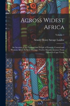 Cover Across Widest Africa: An Account of the Country and People of Eastern, Central and Western Africa As Seen During a Twelve Months' Journey Fr