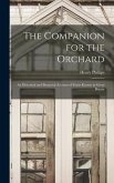 The Companion for the Orchard: An Historical and Botanical Account of Fruits Known in Great Britain