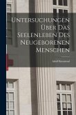 Untersuchungen Über das Seelenleben des Neugeborenen Menschen