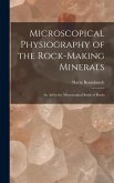 Microscopical Physiography of the Rock-Making Minerals: An Aid to the Microscopical Study of Rocks Microscopical Physiography of the Rock-Making Minerals: An Aid to the Microscopical Study of Rocks