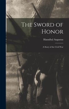 The Sword of Honor; a Story of the Civil War - Johnson, Hannibal Augustus