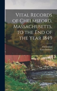 Vital Records of Chelmsford, Massachusetts, to the End of the Year 1849