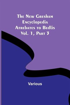 Cover The New Gresham Encyclopedia. Atrebates to Bedlis ; Vol. 1 Part 3