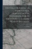 Defensa de Arica, la Improvisada Fortificación Preparada por el Ingeniero T. Elmore no era Bastante