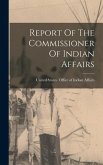 Report Of The Commissioner Of Indian Affairs