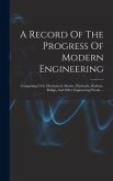 A Record Of The Progress Of Modern Engineering