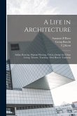 A Life in Architecture: Indian Dancing, Migrant Housing, Telesis, Design for Urban Living, Theater, Teaching: Oral History Transcrip