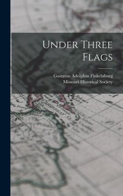 Under Three Flags - Finkelnburg, Gustavus Adolphus