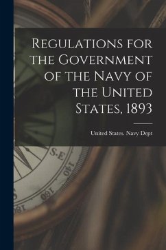 Regulations for the Government of the Navy of the United States, 1893