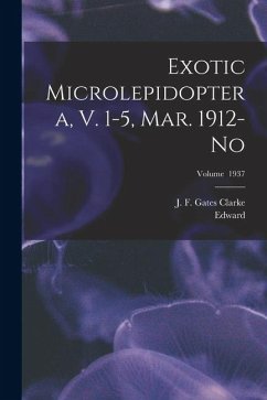 Exotic Microlepidoptera, V. 1-5, Mar. 1912-No; Volume 1937 - Meyrick, Edward Exotic Microlepidoptera, V. 1-5, Mar. 1912-No; Volume 1937 - Meyrick, Edward
