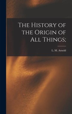 Cover The History of the Origin of All Things;