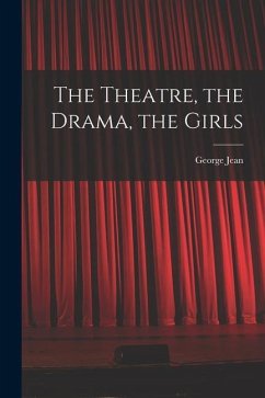 The Theatre, the Drama, the Girls - Nathan, George Jean