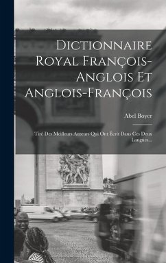 Dictionnaire Royal François-anglois Et Anglois-françois - Boyer, Abel