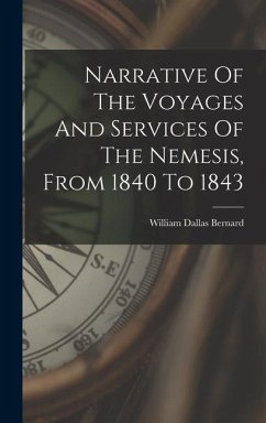 Narrative Of The Voyages And Services Of The Nemesis, From 1840 To 1843 - Bernard, William Dallas