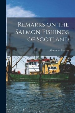 Remarks on the Salmon Fishings of Scotland - Hector, Alexander