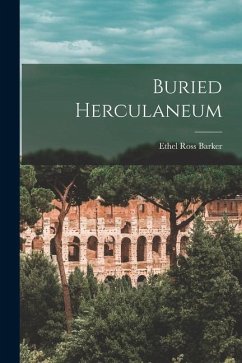 Buried Herculaneum - Barker, Ethel Ross