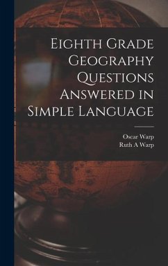 Eighth Grade Geography Questions Answered in Simple Language - Warp, Oscar; Warp, Ruth a.