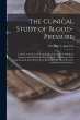 The Clinical Study of Blood-pressure: A... - Bild 1