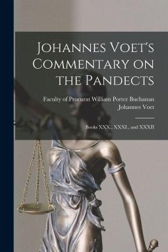 Cover Johannes Voet's Commentary on the Pandects: Books XXX., XXXI., and XXXII