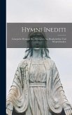 Hymni Inediti: Liturgische Hymnen Des Mittelalters Aus Handschriften Und Wiegendrucken