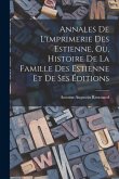 Annales De L'imprimerie Des Estienne, Ou, Histoire De La Famille Des Estienne Et De Ses Éditions