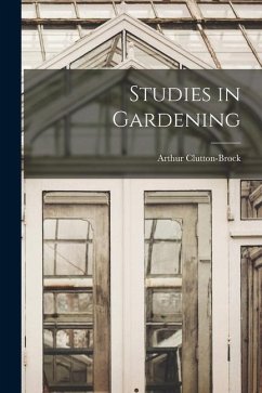 Studies in Gardening - Clutton-Brock, Arthur