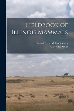 Fieldbook of Illinois Mammals - Mohr, Carl Otto; Hoffmeister, Donald Frederick