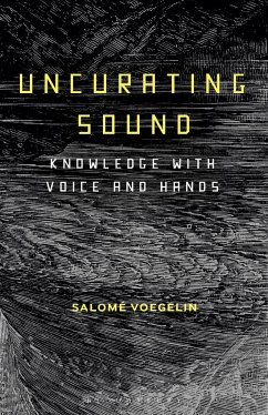 Uncurating Sound - Voegelin, Dr Salome (Professor, London College of Communication, UK) Uncurating Sound - Voegelin, Dr Salome (Professor, London College of Communication, UK)