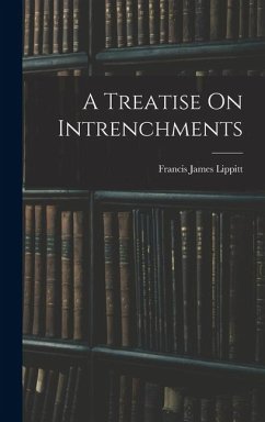 A Treatise On Intrenchments - Lippitt, Francis James