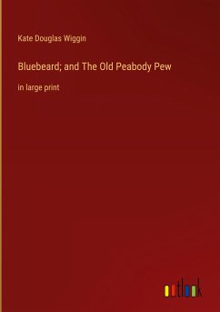 Bluebeard; and The Old Peabody Pew - Wiggin, Kate Douglas