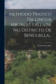 Methodo Pratico Da Lingua Mbundu, Fallada No Districto De Benguella...