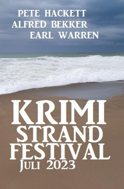 Krimi Strand Festival Juli 2023 (eBook, ePUB) - Bekker, Alfred; Hackett, Pete; Warren, Earl