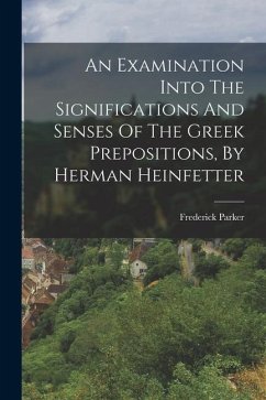 Cover An Examination Into The Significations And Senses Of The Greek Prepositions, By Herman Heinfetter