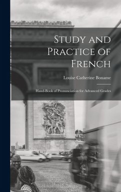 Study and Practice of French: Hand-Book of Pronunciation for Advanced Grades - Boname, Louise Catherine