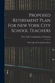 Proposed Retirement Plan For New York City School Teachers: With Tables Of Contribution Rates