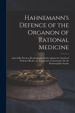 Hahnemann's Defence of the Organon of Rational Medicine: And of His Previous Homoeopathic Works Against the Attacks of Professor Hecker. an Explanator