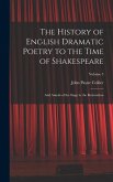 The History of English Dramatic Poetry to the Time of Shakespeare: And Annals of the Stage to the Restoration; Volume 3