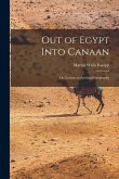 Out of Egypt Into Canaan: Or, Lessons in Spiritual Geography