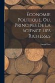 Économie Politique, ou, Principes de la Science des Richesses