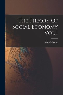 The Theory Of Social Economy Vol I - Cassel, Gustav